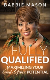 Fully Qualified Maximizing Your God Given Potential (Book)